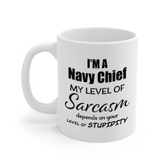 i'm a navy chief, my level of sarcasm happens on your level of stupidness