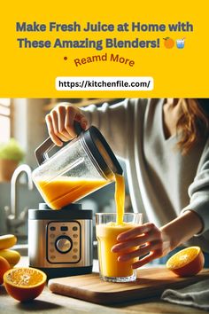 a woman pouring orange juice into a blender with the words make fresh juice at home with these amazing blenders