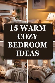 four different pictures with the words, 15 warm cozy bedroom ideas