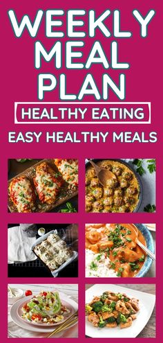 the weekly meal plan includes healthy eating, easy meals and more than just to eat