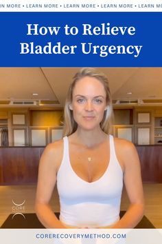 a woman standing in front of a table with the words how to receive bladder urgency