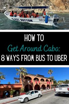 two photos with the words how to get around cabo 8 ways from bus to user