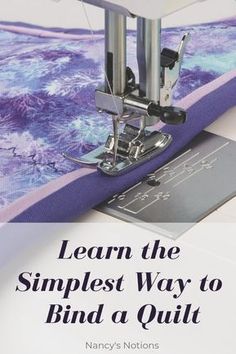 a sewing machine with the words learn the simpleest way to bind a quilt on it