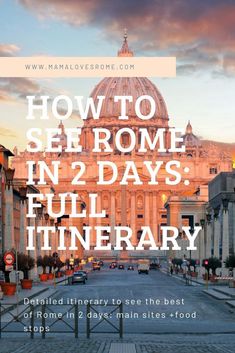 a street with the words how to see rome in 2 days full itinerary