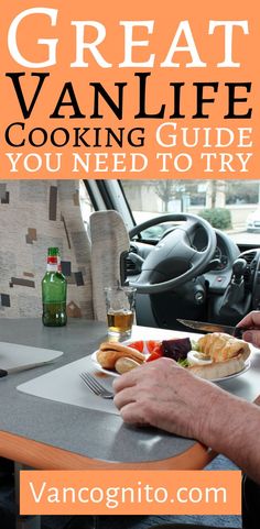 a man sitting at a table with food in front of him and the words great van life cooking guide you need to try