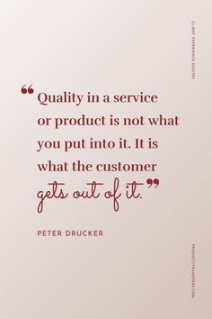 peter drucker quote quality in a service or product is not what you put into it