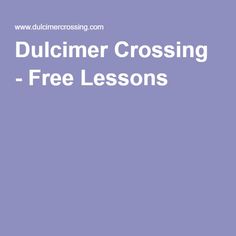 a blue background with the words dulcimer crossing - free lessons on it