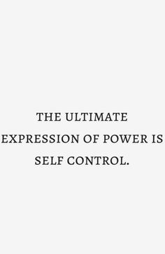 the ultimate expression of power is self control quote on white background with black text that reads,'the ultimate expression of power is self control