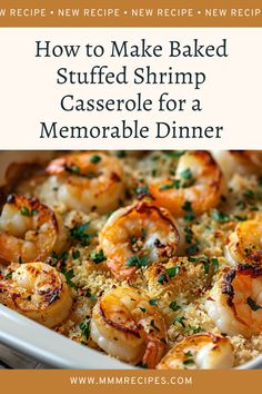 how to make baked stuffed shrimp casserole for a memorable dinner with text overlay