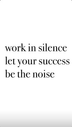 the words work in science let your success be the noise on a black and white background