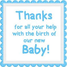 a blue and white frame with the words thanks for all your help with the birth of our new baby