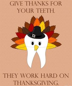 Give thanks to your teeth. They work hard on Thanksgiving. Dentaltown - Thanksgiving gift? Funny Happy Thanksgiving Images, Thanksgiving Dental, Dental Thanksgiving, Dental World, Happy Thanksgiving Images