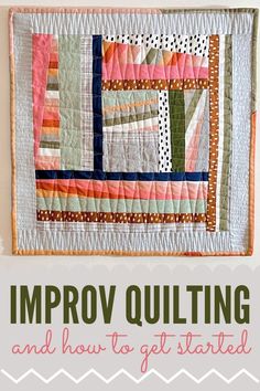 a quilted wall hanging with the words improve quilting and how to get started