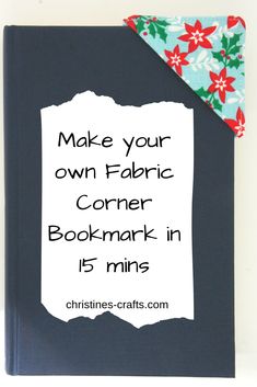 a book with the title make your own fabric corner bookmark in 15 mins