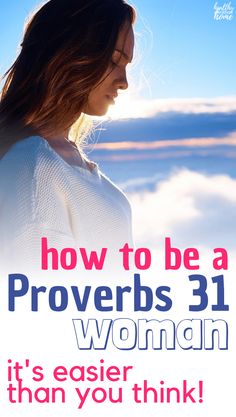 a woman standing in front of clouds with the words how to be a provers 31 woman