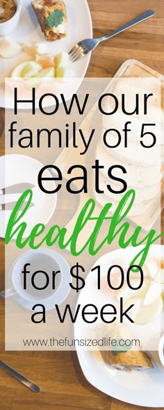 the words how our family of 5 eats healthy for $ 100 a week