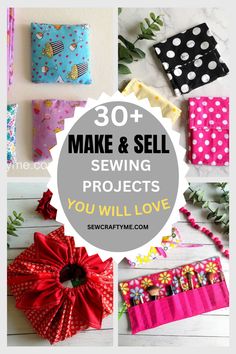 the words make and sell sewing projects you will love are overlaid with images of different fabrics