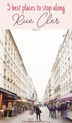 people walking down the street in paris with text overlay that reads 5 best places to stop along rue coer