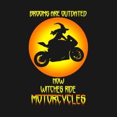 an image of a person on a motorcycle with the words, driving are outdated now witches ride motorcycles