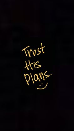 the words trust this plans written in yellow on a black background