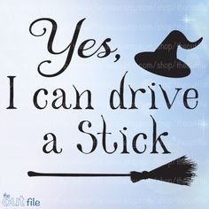 the words yes i can drive a stick are shown in black on a blue background