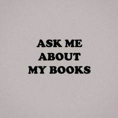 the words ask me about my books written in black ink