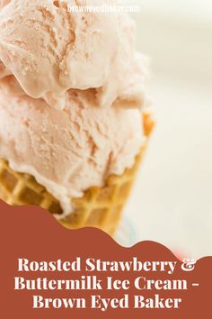 image Recipe: Robust strawberry flavor paired with the slight tang of buttermilk. Amazing! Buttermilk Ice Cream, Brown Eyed Baker, Roasted Strawberry, Roasted Strawberries, Strawberry Flavor, Buttermilk, Brown Eyes