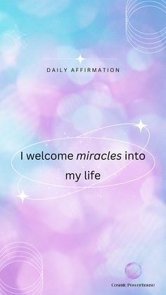 a blue and pink background with the words, i welcome miracles into my life