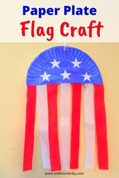 an american flag paper plate craft hanging on the wall with text overlay that reads, paper plate flag craft