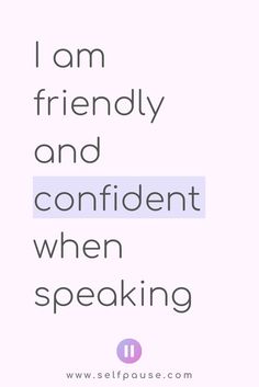 a quote that says i am friendly and confident when speaking 11 on the bottom right hand corner