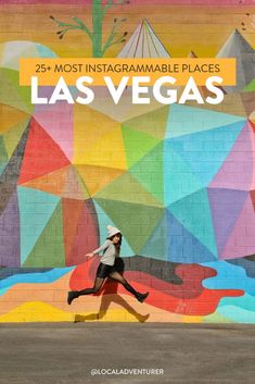 a woman running in front of a colorful wall with the words 25 most instagramable places las vegass