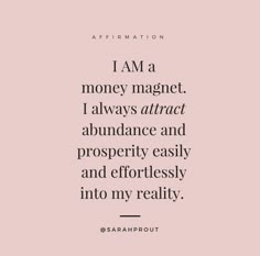 the quote i am a money magnet, i always attract abundance and prosperity easily into my reality