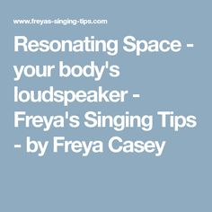 the words resitating space - your body's loud speaker freva's singing tips