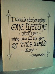 a piece of paper with writing on it that says, i would rather share one lifetime with you than face all the ages of this world alone