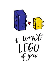 the words i won't lego if you are in front of two blocks with faces