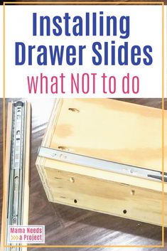 a wooden box with the words installing drawer sides what not to do