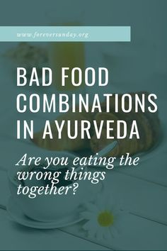 Bad food combinations: are you eating the wrong things together? - ForeverSunday Best Food Combinations, Ayurveda Health Tips, Auyervedic Recipes, Ayurveda Remedies, Ayurvedic Food