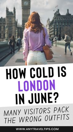 a woman walking down the street in london with text overlay reading how cold is london in june? many visitors pack the wrong