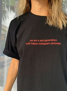 we are a sad generation with happy instagram pictures. Shirt, Pinterest Shirt, Tumblr Shirt, Y2K Shirt, Shirt for Gift Unisex Adult T-Shirt 100% cotton Fabric weight: 6.0 oz/y² (203.4 g/m²) Pre-shrunk Boxy fit Seamless double-needle 7⁄8″ (2.2 cm) collar Double-needle stitched sleeves and bottom hem Print care: *Machine wash cold, inside-out, gentle cycle with mild detergent and similar colors. Use non-chlorine bleach, only when necessary. No fabric softeners. *Tumble dry low, or hang-dry for lon Y2k T Shirt, Shirt Y2k, Instagram Pictures, Tumblr, T Shirt, Instagram