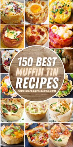 many different types of pies with the words, 150 best muffin tin recipes