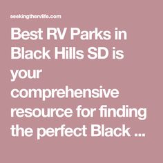 the best rv parks in black hills sd is your compreensive source for finding the perfect black