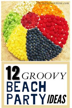 a beach party with the words, 12 groovy beach party ideas on it