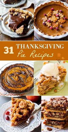 thanksgiving pies with the words 31 thanksgiving pie recipes on it and pictures of pies