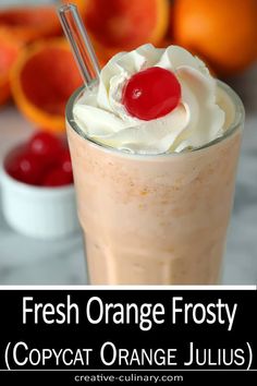 an orange frosty drink in a tall glass with a cherry on top and the words, fresh orange frosty copycat orange juice