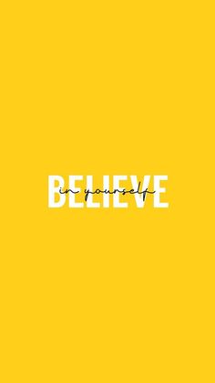 the word believe written in white on a yellow background