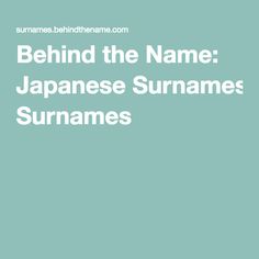 the words behind the name japanese surames surannes on a blue background