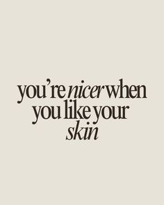 You're nicer when you like your skin.  Skincare esthetician quote, skincare, skin, good skin, sunscreen, esthetics, aesthetics, esthetician, aesthetician, spf, sunscreen quote, SkincareQuotes, BeautyQuotes, SkinCareRoutine, HealthySkin, GlowUp, Skincare Inspiration, Skin Care Tips, Self Care, Beauty Tips, Natural Beauty, Skin Care Goals, GlowingSkin, Love Your Skin, Skin Care Junkie, Skin Care Community, Beauty Hacks, Skin Care Addict, Skin Care Lover, Skin Care Journey, Skin Care Obsessed, Daily Skin Care, Skin Care Essentials, Skin Care Routine Steps, AntiAging, Skin Care Regimen, Beauty Rituals, Radiant Skin, Youthful Skin, Skin Care Motivation Facial Aesthetics Quotes, Esthetician Quotes Skin Care, Skincare Aesthetic Qoutes, Glowing Skin Quotes Skincare, Healthy Skin Quotes Skincare, Esthetician Inspiration, Skins Quotes, Esthetician Quotes, Esthetician Marketing