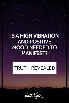 a purple sky with stars and the words truth revealed above it, is a high vibration and positive mood needed to manfest?