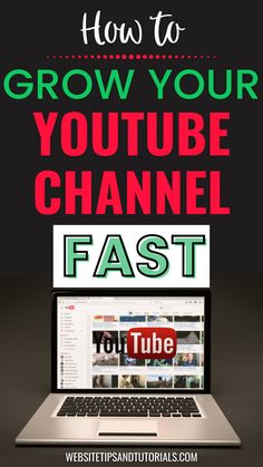 a laptop with the words how to grow your youtube channel fast on it and an image of