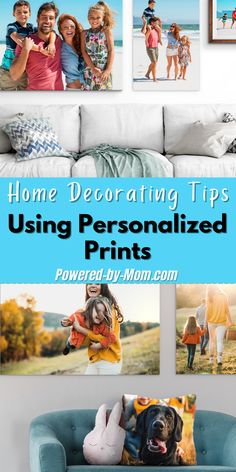 a couch with pictures on the wall above it and text overlay that reads, home decor tips using personalized prints